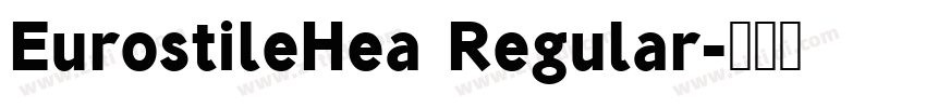 EurostileHea Regular字体转换 EurostileHea Regular字体转换